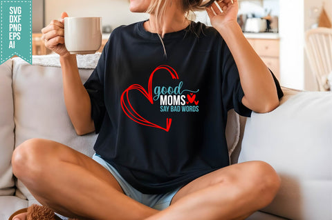 Good Moms Say Bad Words Svg, Funny Sarcastic Svg SVG shah alam 