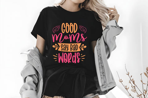 Good Moms Say Bad Words Svg, Funny Sarcastic Svg SVG shah alam 