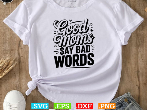 Good Moms Say Bad Words SVG, Mom Life Svg, Mom Mode Svg, Mom Vibes Svg SVG Creativeart88 