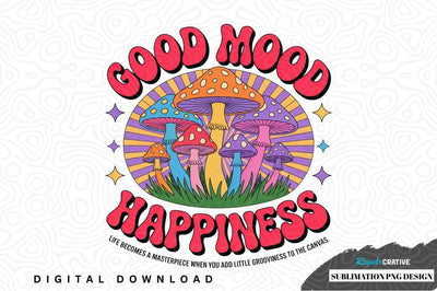 Good mood happiness sublimation png design Sublimation Regulrcrative 