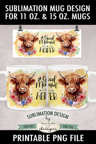 Good Mornin Heifer Highland Cow | 11 & 15 oz Mug Sublimation Design Sublimation Ewe-N-Me Designs 
