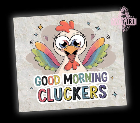 Good Morning, Cluckers, Funny Chicken, Tumbler Wrap, 20 oz Tumbler, PNG Sublimation, Farmhouse Humor, Chicken Design Sublimation SvggirlplusArt 