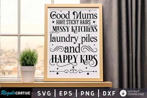 Good mums have sticky hairs Svg Design SVG Regulrcrative 