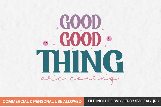 Good Thing Are Coming Svg Design SVG designmaster24 