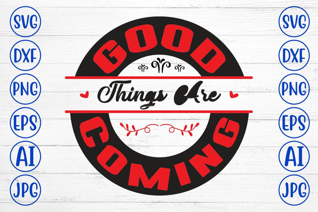 Good Things Are Coming SVG Syaman 