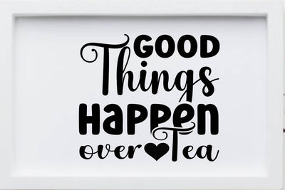 good things happen over tea SVG Angelina750 