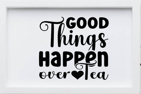 good things happen over tea SVG Angelina750 