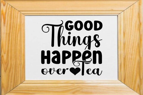 good things happen over tea SVG Angelina750 