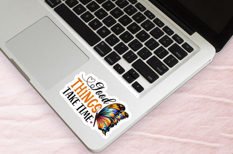 Good things take time Sticker Design Sublimation Regulrcrative 