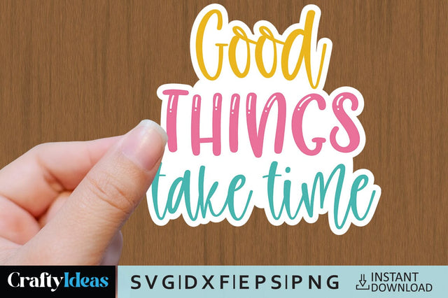 Good things take time SVG Crafty Ideas 