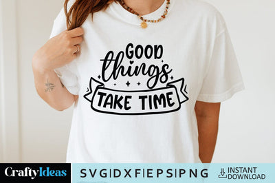 Good things take time SVG Crafty Ideas 