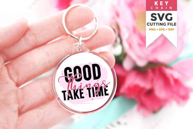 Good Things Take Time SVG Design SVG Designangry 