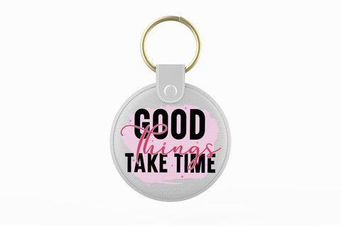 Good Things Take Time SVG Design SVG Designangry 