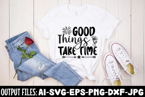 Good Things Take Time SVG DESIGN SVG Rafiqul20606 