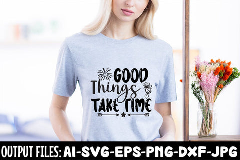 Good Things Take Time SVG DESIGN SVG Rafiqul20606 