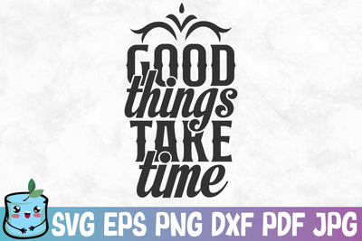 Good Things Take Time SVG MintyMarshmallows 