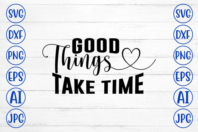 Good Things Take Time SVG SVG Syaman 