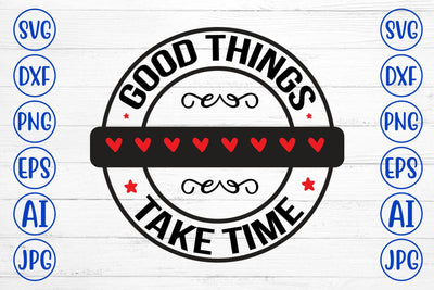 Good Things Take Time SVG Syaman 