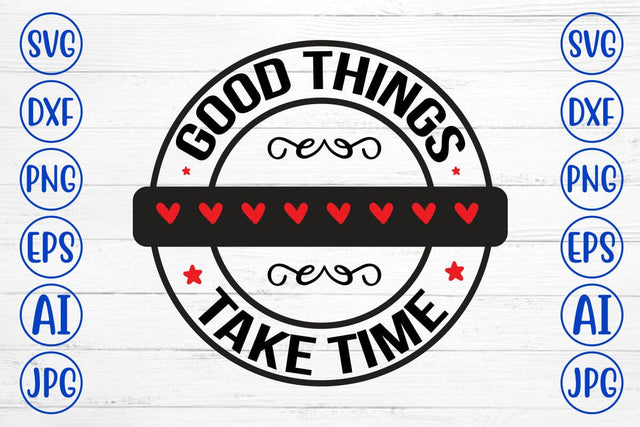Good Things Take Time SVG Syaman 