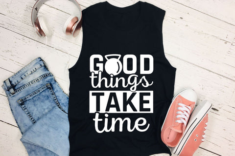 Good Things Take Time | Workout SVG File SVG CraftLabSVG 
