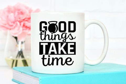 Good Things Take Time | Workout SVG File SVG CraftLabSVG 