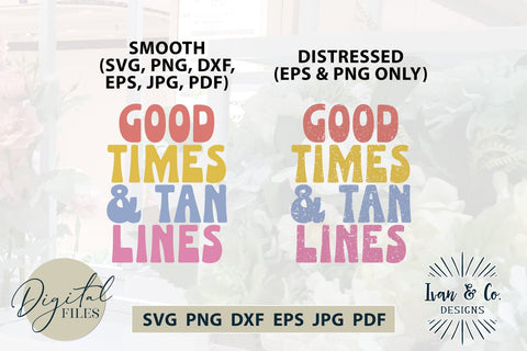 Good Times And Tan Lines SVG Files, Summer Svg, Beach Svg, Summer Shirt Svg, Cricut Svg, Silhouette Designs, Digital Cut Files, Vinyl Designs, DXF PNG JPG (1718647123) SVG Ivan & Co. Designs 