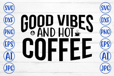 Good Vibes And Hot Coffee SVG SVG Syaman 