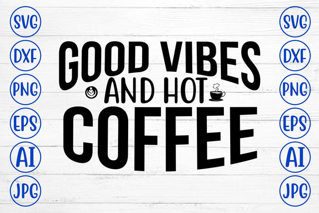 Good Vibes And Hot Coffee SVG SVG Syaman 
