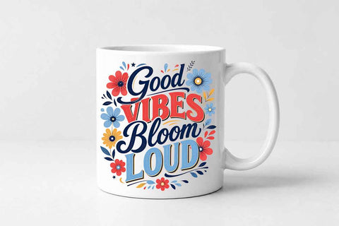 Good Vibes Bloom Loud PNG Floral Sublimation Quote Digital Download SVG BillahCrafts 