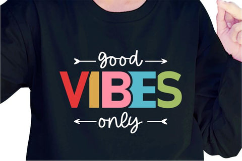 Good Vibes Only SVG, Inspirational Quotes, Motivatinal Quote Sublimation PNG T shirt Designs, Sayings SVG, Positive Vibes, SVG D2PUTRI Designs 