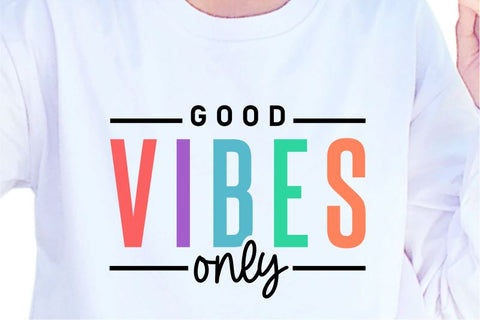 Good Vibes Only SVG, Inspirational Quotes, Motivatinal Quote Sublimation PNG T shirt Designs, Sayings SVG, Positive Vibes, SVG D2PUTRI Designs 