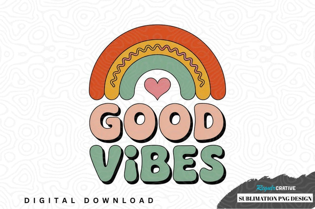 Good vibes rainbow sublimation png design Sublimation Regulrcrative 