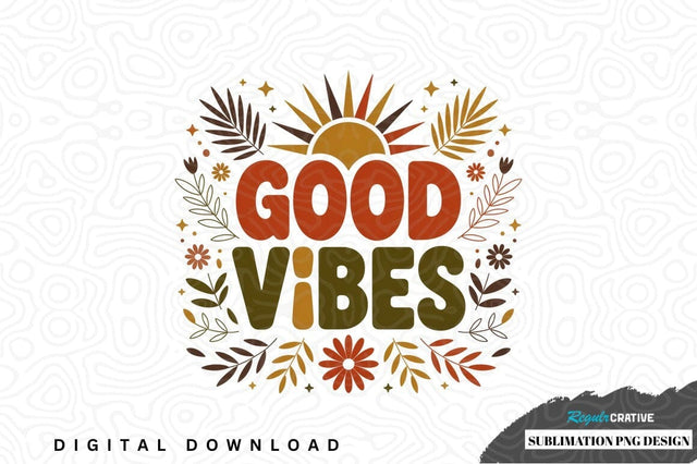 Good vibes sublimation png design Sublimation Regulrcrative 