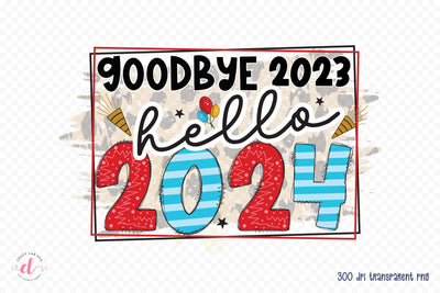 Goodbye 2023 Hello 2024 PNG - New Year Sublimation Sublimation CraftLabSVG 