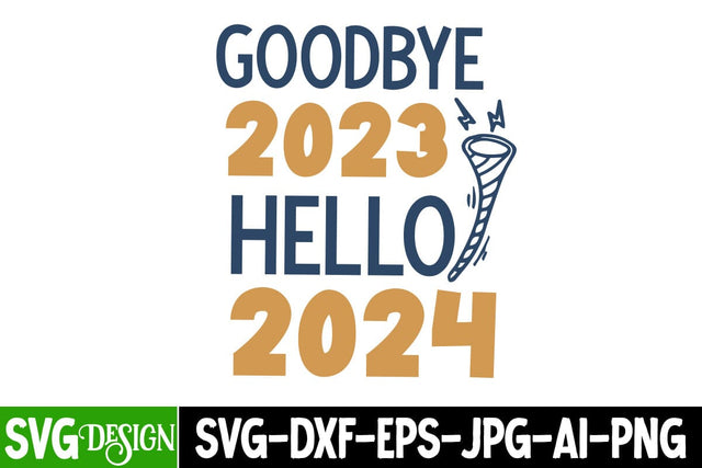 Goodbye 2023 Hello 2024 SVG Cut File, Goodbye 2023 Hello 2024 SVG Design, Goodbye 2023 Hello 2024 SVG Quotes , New Year 2024 SVG Cut File, 2024 New Year SVG bundle,New Year SVG Design 2024 SVG BlackCatsMedia 