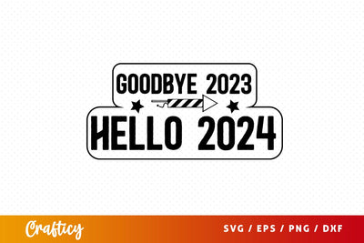 Goodbye 2023 hello 2024 SVG Design SVG Designangry 