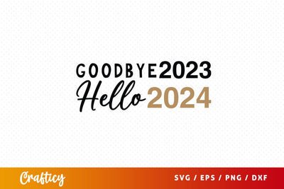 Goodbye 2023 hello 2024 SVG Design SVG Designangry 