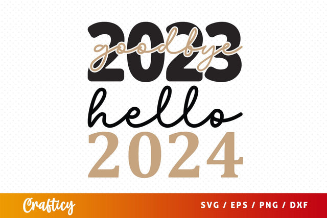 Goodbye 2023 hello 2024 SVG Design SVG Designangry 