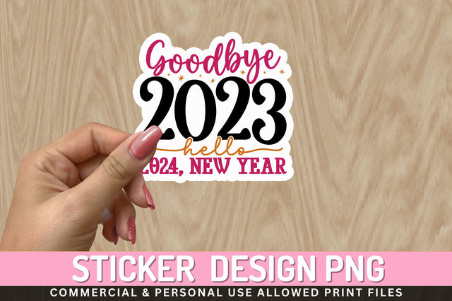 Goodbye 2023 hello Sticker Design Sublimation Regulrcrative 