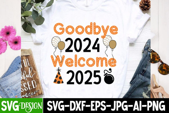 Goodbye 2024 Welcome 2025 SVG Design, New Year 2025 SVG,Happy New Year 2025 SVG Design, Happy New Year Crew ,New year SVG Bundle 2025 SVG BlackCatsMedia 