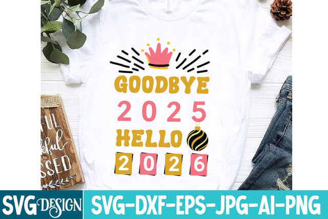 Goodbye 2025 Hello 2026 SVG Design,Goodbye 2025 Hello 2026 SVG Design,New Year SVG Design, New Year 2026 SVG Cut File, 2026 New Year SVG bundle,New Year SVG Design 2026 SVG BlackCatsMedia 