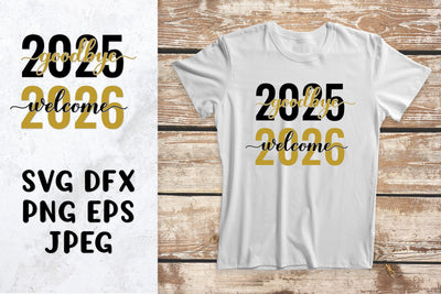 Goodbye 2025 Welcome 2026 SVG. New Year shirt design SVG LaBelezoka 