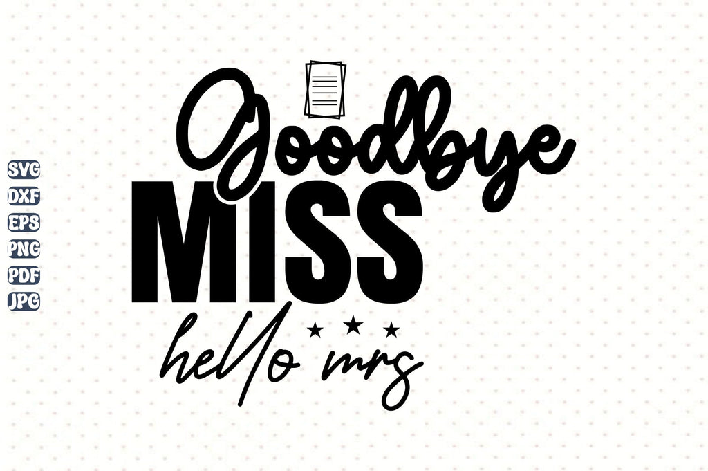 Goodbye miss hello Mrs svg - So Fontsy