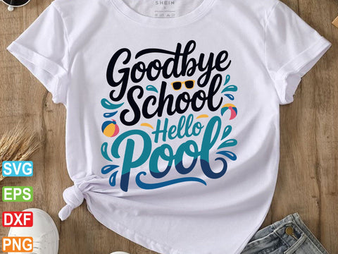 Goodbye School Hello Pool SVG PNG, Summer Svg SVG artprintfile 