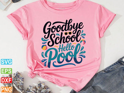 Goodbye School Hello Pool SVG PNG, Summer Svg SVG artprintfile 