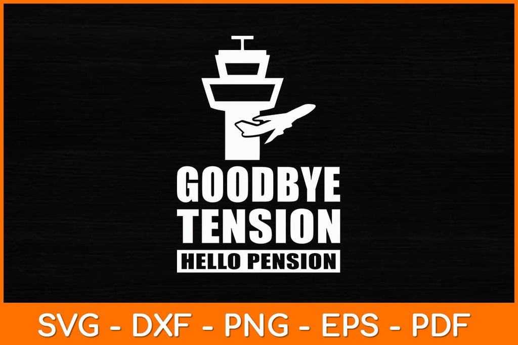 Goodbye Tension Hello Pension Svg Design - So Fontsy