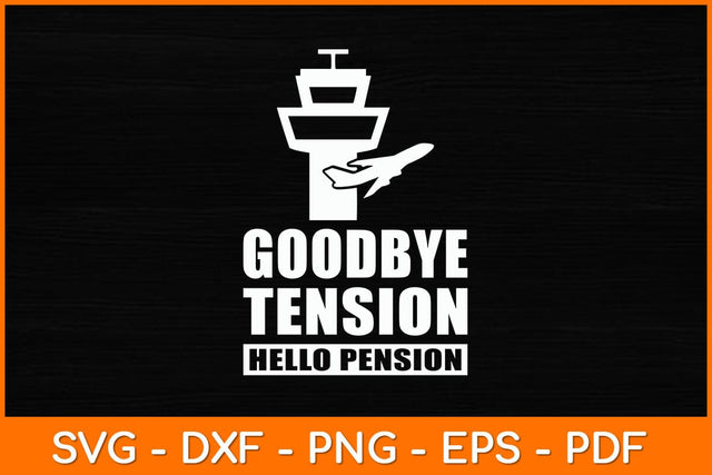 Goodbye Tension Hello Pension Svg Design SVG artprintfile 