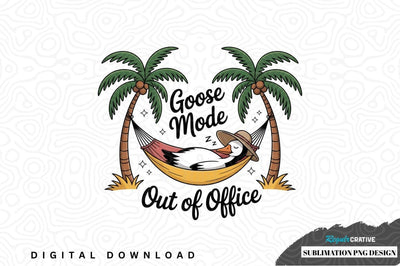 Goose mode out of office sublimation png design Sublimation Regulrcrative 