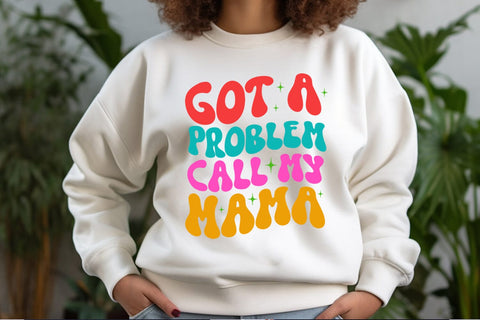 Got a Problem I Mother's Day Sublimation I Mom Shirt PNG Sublimation Happy Printables Club 