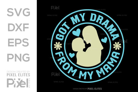 Got My Drama From My Mama SVG Mother's Day Gift Mom Lover Tshirt Bundle Mother's Day Quote Design, PET 00189 SVG ETC Craft 